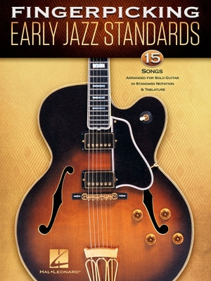 Fingerpicking Early Jazz Standards: 15 Songs Arranged for Solo Guitar in Standard Notation & Tablature -- Hal Leonard Corp, Paperback