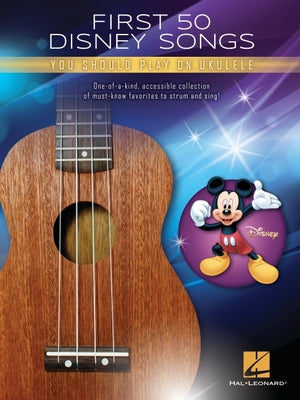 First 50 Disney Songs You Should Play on Ukulele Songbook -- Hal Leonard Corp, Paperback
