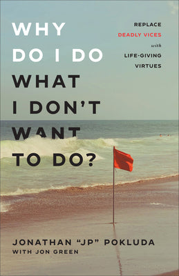 Why Do I Do What I Don't Want to Do? -- Jonathan Jp Pokluda, Hardcover