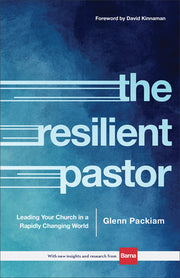 The Resilient Pastor: Leading Your Church in a Rapidly Changing World by Packiam, Glenn