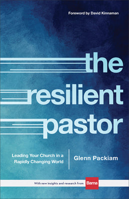 The Resilient Pastor: Leading Your Church in a Rapidly Changing World by Packiam, Glenn