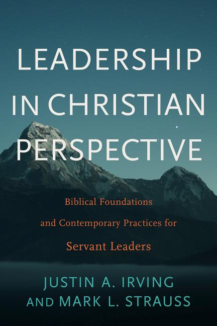 Leadership in Christian Perspective -- Justin A. Irving, Hardcover