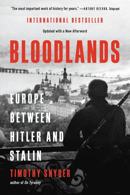 Bloodlands: Europe Between Hitler and Stalin -- Timothy Snyder, Paperback