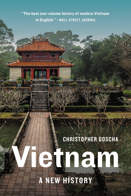 Vietnam: A New History -- Christopher Goscha, Paperback