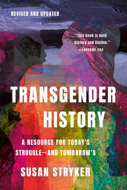 Transgender History, Third Edition: A Resource for Today's Struggle--And Tomorrow's -- Susan Stryker, Paperback