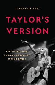 Taylor's Version: The Poetic and Musical Genius of Taylor Swift by Burt, Stephanie