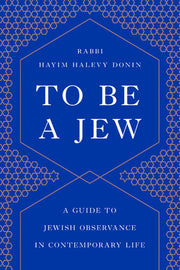To Be a Jew: A Guide to Jewish Observance in Contemporary Life by Donin, Hayim H.