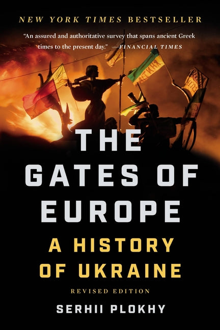 The Gates of Europe: A History of Ukraine -- Serhii Plokhy, Paperback