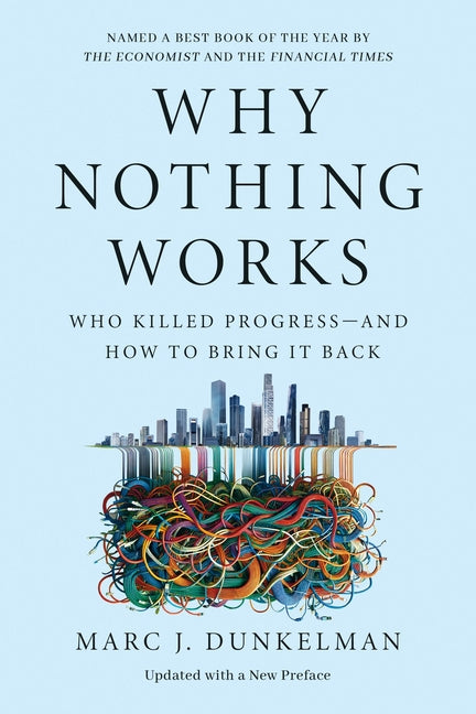 Why Nothing Works: Who Killed Progress--And How to Bring It Back -- Marc J. Dunkelman, Paperback