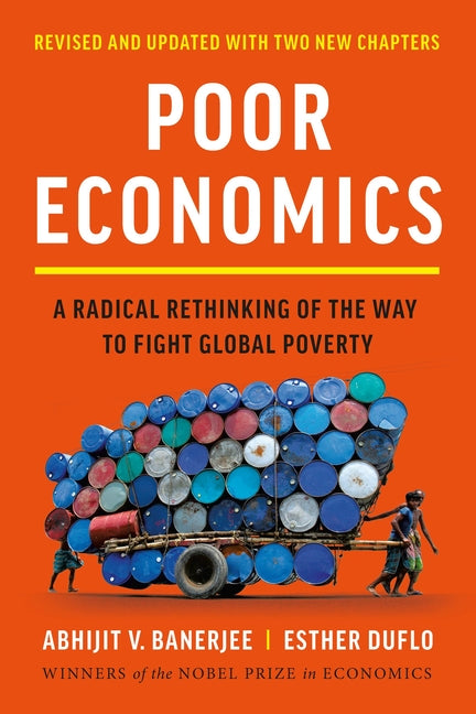 Poor Economics: A Radical Rethinking of the Way to Fight Global Poverty -- Abhijit V. Banerjee, Paperback