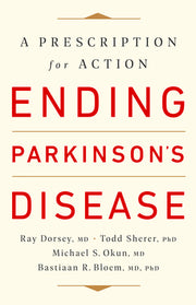 Ending Parkinson's Disease: A Prescription for Action by Dorsey, Ray