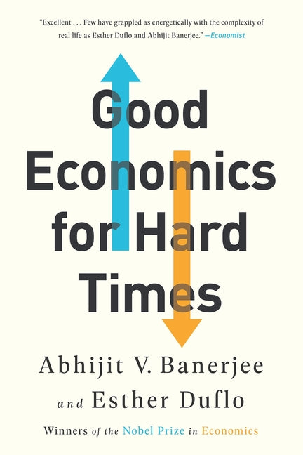Good Economics for Hard Times by Banerjee, Abhijit V.