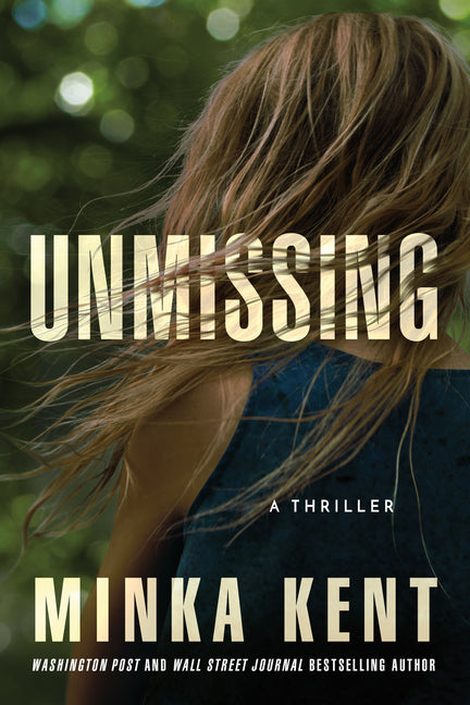 Unmissing: A Thriller -- Minka Kent, Paperback