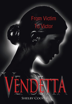 Vendetta: From Victim to Victor by Cooper, Shelby