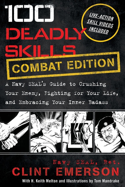 100 Deadly Skills: A Navy SEAL's Guide to Crushing Your Enemy, Fighting for Your Life, and Embracing Your Inner Badass -- Clint Emerson, Paperback