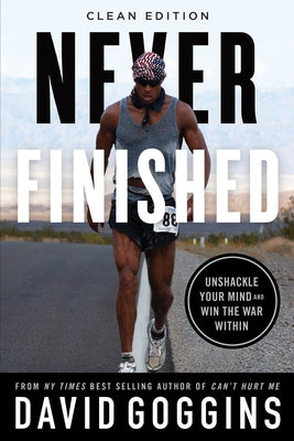 Never Finished: Unshackle Your Mind and Win the War Within - Clean Edition -- David Goggins, Paperback