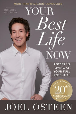 Your Best Life Now (20th Anniversary Edition): 7 Steps to Living at Your Full Potential -- Joel Osteen, Hardcover