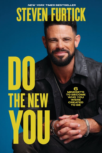 Do the New You: 6 Mindsets to Become Who You Were Created to Be -- Steven Furtick, Hardcover
