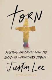 Torn: Rescuing the Gospel from the Gays-Vs.-Christians Debate by Lee, Justin