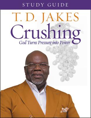 Crushing Study Guide: God Turns Pressure Into Power -- T. D. Jakes, Paperback