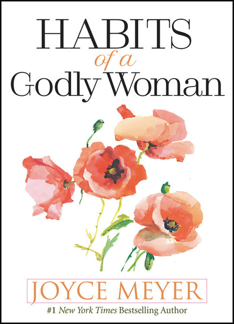 Habits of a Godly Woman -- Joyce Meyer, Hardcover
