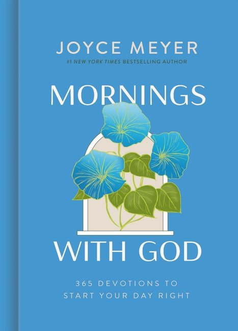 Mornings with God: 365 Devotions to Start Your Day Right -- Joyce Meyer, Hardcover