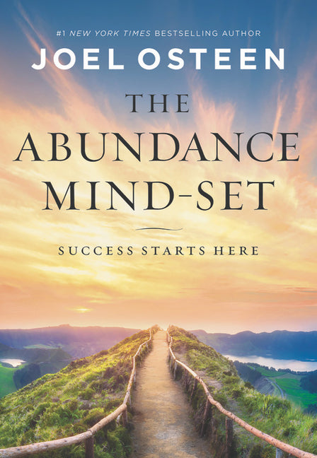 The Abundance Mind-Set: Success Starts Here -- Joel Osteen, Hardcover