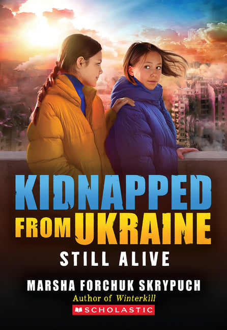 Still Alive (Kidnapped from Ukraine #3) -- Marsha Forchuk Skrypuch, Paperback