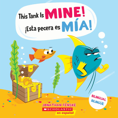 This Tank Is Mine! / ?Esta Pecera Es M?a! (Scholastic Bilingual) by Fenske, Jonathan