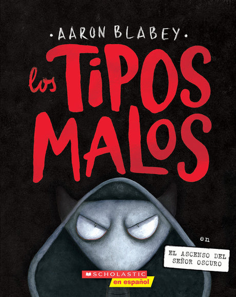 Los Tipos Malos En El Ascenso del Señor Oscuro (the Bad Guys in Dawn of the Underlord): Volume 11 -- Aaron Blabey, Paperback