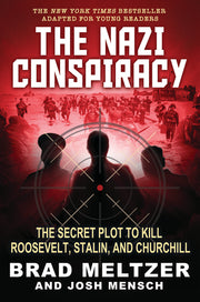 The Nazi Conspiracy: The Secret Plot to Kill Roosevelt, Stalin, and Churchill (Young Reader's Edition) by Meltzer, Brad