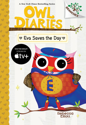 Eva Saves the Day: A Branches Book (Owl Diaries #22): Volume 22 -- Rebecca Elliott, Hardcover