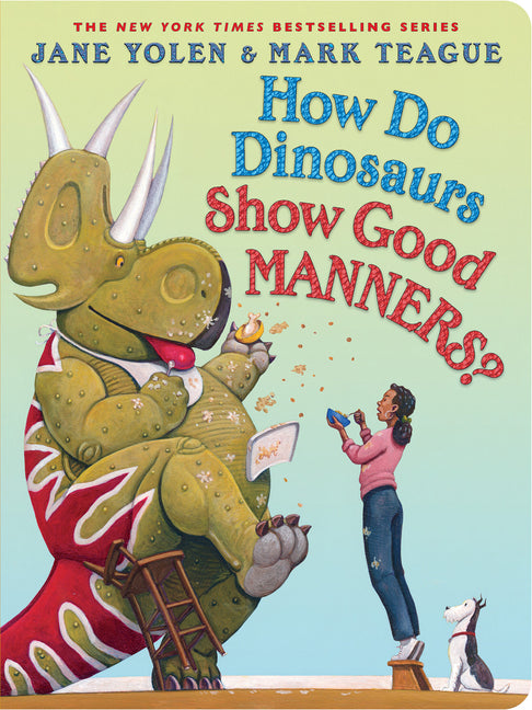How Do Dinosaurs Show Good Manners? -- Jane Yolen, Board Book