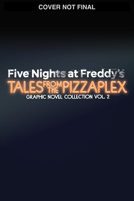 Five Nights at Freddy's: Tales from the Pizzaplex Graphic Novel Collection Vol. 2 by Cawthon, Scott