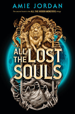 All the Lost Souls (All the Hidden Monsters, Book Two) by Jordan, Amie