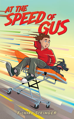 At the Speed of Gus -- Richard Scrimger, Hardcover