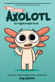 Max, a Little Axolotl #1 (an Original Graphic Novel) by Spiotto, Joey