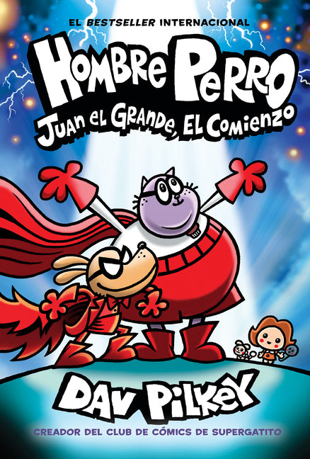 Hombre Perro: Juan El Grande, El Comienzo (Dog Man: Big Jim Begins): Volume 13 -- Dav Pilkey, Hardcover