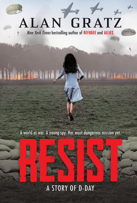 Resist: A Story of D-Day -- Alan Gratz, Hardcover