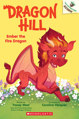 Ember the Fire Dragon: An Acorn Book (Dragon Hill #1) by West, Tracey