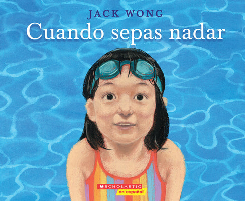 Cuando Sepas Nadar (When You Can Swim) by Wong, Jack