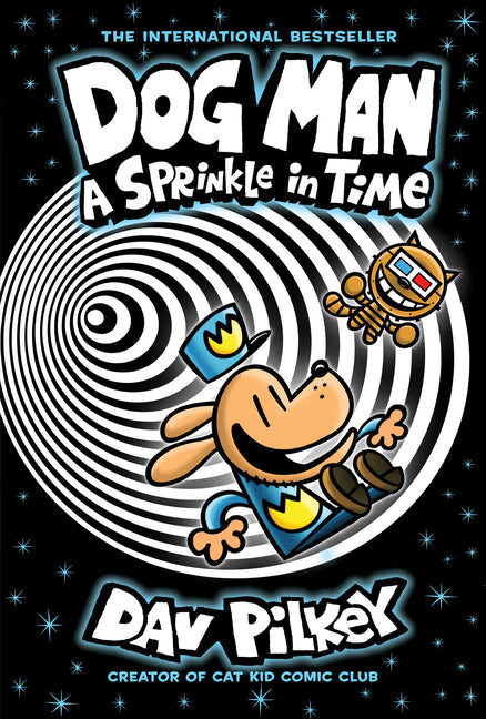 Dog Man: A Sprinkle in Time: A Graphic Novel (Dog Man #15): From the Creator of Captain Underpants -- Dav Pilkey, Hardcover