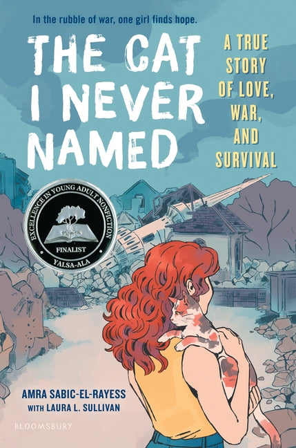 The Cat I Never Named: A True Story of Love, War, and Survival -- Amra Sabic-El-Rayess, Hardcover