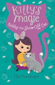 Kitty's Magic 8: Bobby the Show-Off Cat by Moonheart, Ella