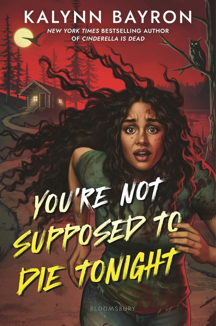 You're Not Supposed to Die Tonight -- Kalynn Bayron, Hardcover