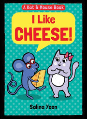 Kat & Mouse: I Like Cheese! by Yoon, Salina
