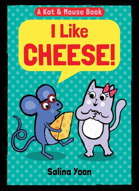 Kat & Mouse: I Like Cheese! by Yoon, Salina