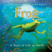 Frog: A Story of Life on Earth by Thomas, Isabel