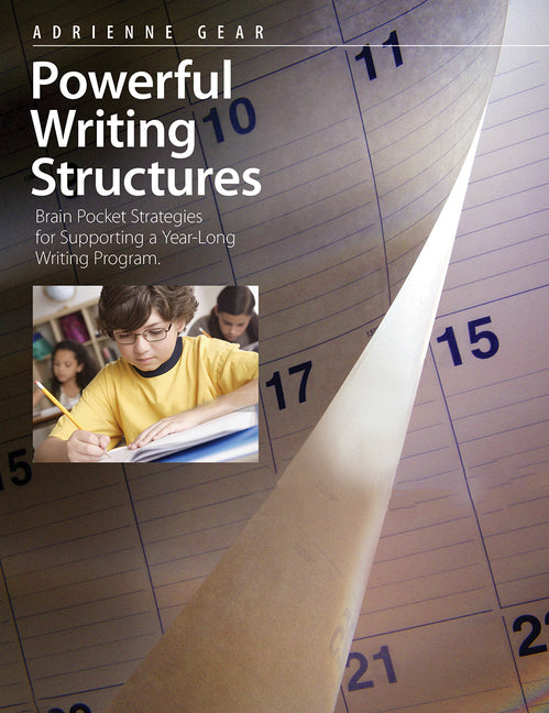 Powerful Writing Structures: Brain Pocket Strategies for Supporting a Year-Long Writing Program -- Adrienne Gear, Paperback