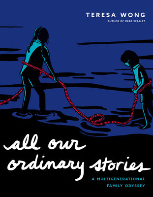 All Our Ordinary Stories: A Multigenerational Family Odyssey -- Teresa Wong, Paperback